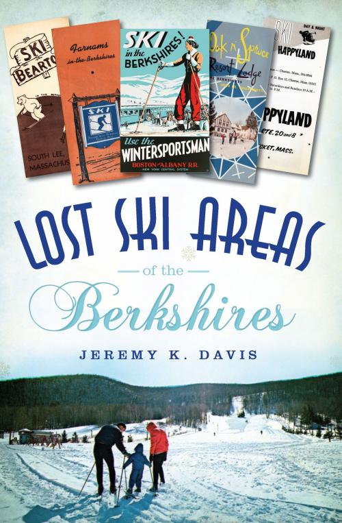 Cover of the book Lost Ski Areas of the Berkshires by Jeremy K. Davis, Arcadia Publishing Inc.