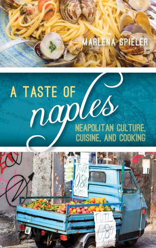 Cover of the book A Taste of Naples by Marlena Spieler, Rowman & Littlefield Publishers