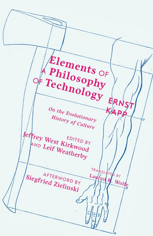Cover of the book Elements of a Philosophy of Technology by Ernst Kapp, Siegfried Zielinski, University of Minnesota Press