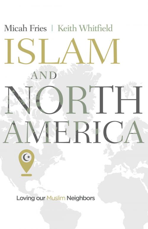 Cover of the book Islam and North America by , B&H Publishing Group