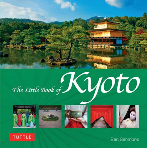 Cover of the book The Little Book of Kyoto by Ben Simmons, Tuttle Publishing