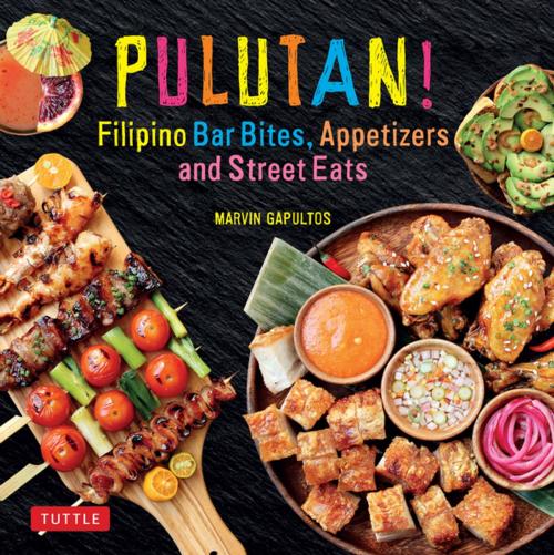 Cover of the book Pulutan! Filipino Bar Bites, Appetizers and Street Eats by Marvin Gapultos, Tuttle Publishing