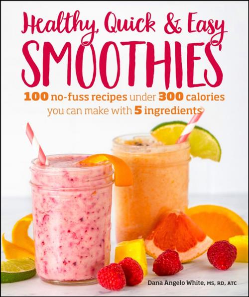 Cover of the book Healthy Quick & Easy Smoothies by Dana Angelo White MS, RD, ATC, DK Publishing