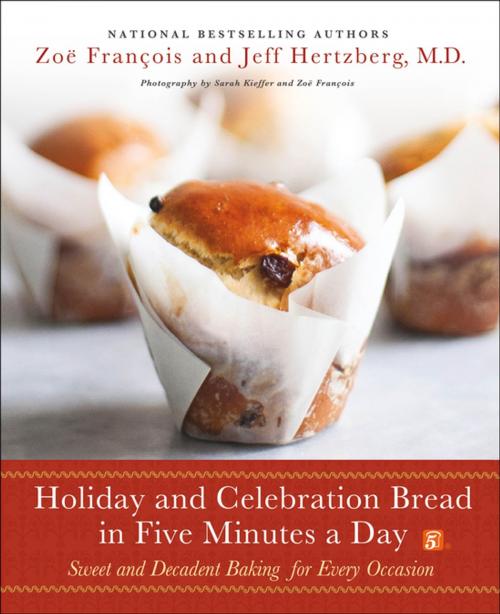 Cover of the book Holiday and Celebration Bread in Five Minutes a Day by Jeff Hertzberg, M.D., Zoë François, St. Martin's Press