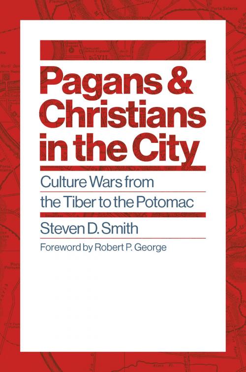 Cover of the book Pagans and Christians in the City by Steven D. Smith, Wm. B. Eerdmans Publishing Co.