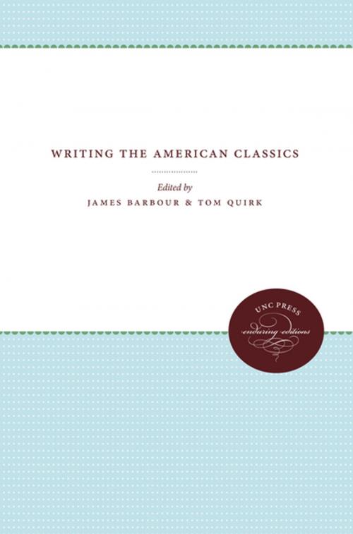 Cover of the book Writing the American Classics by , The University of North Carolina Press