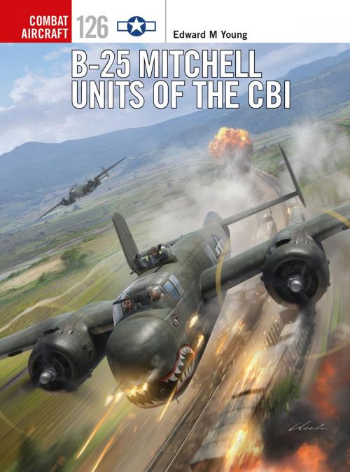 Cover of the book B-25 Mitchell Units of the CBI by Edward M. Young, Mr Mark Postlethwaite, Bloomsbury Publishing