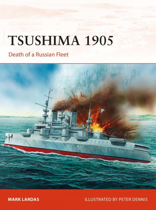 Cover of the book Tsushima 1905 by Mark Lardas, Nikolai Bogdanovic, Paul Kime, Bounford.com Bounford.com, Bloomsbury Publishing