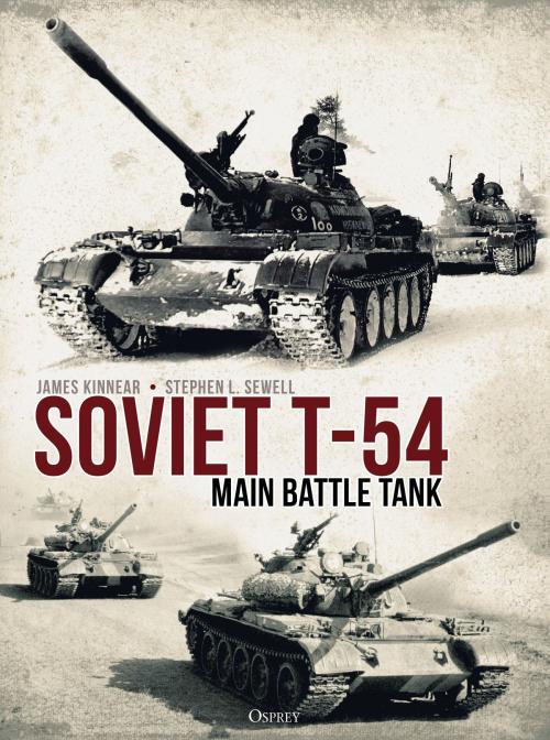 Cover of the book The Soviet T-54 Main Battle Tank by James Kinnear, Stephen Sewell, Bloomsbury Publishing