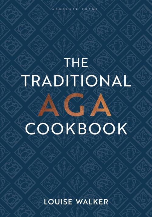 Cover of the book The Traditional Aga Cookbook by Louise Walker, Bloomsbury Publishing