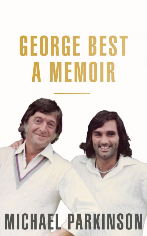 Cover of the book George Best: A Memoir: A unique biography of a football icon by Michael Parkinson, Hodder & Stoughton