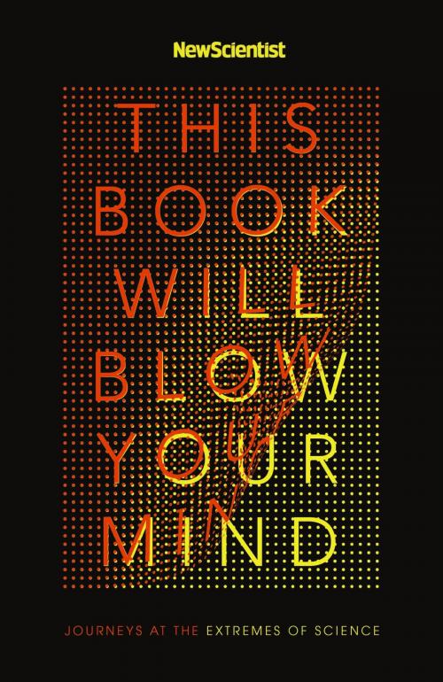 Cover of the book This Book Will Blow Your Mind by New Scientist, Quercus