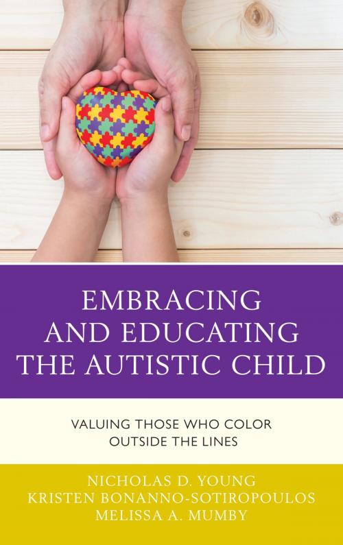 Cover of the book Embracing and Educating the Autistic Child by Nicholas D. Young, Kristen Bonanno-Sotiropoulos, Melissa A. Mumby, Rowman & Littlefield Publishers