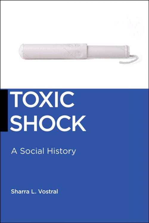 Cover of the book Toxic Shock by Sharra L. Vostral, NYU Press
