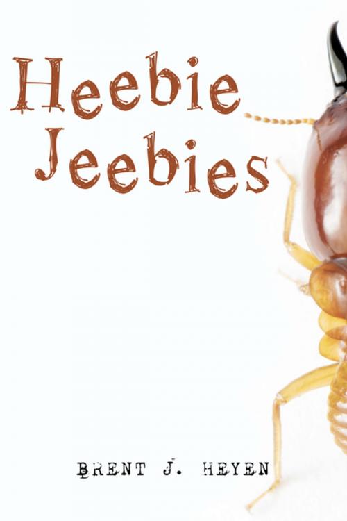 Cover of the book Heebie Jeebies by Brent J. Heyen, Archway Publishing