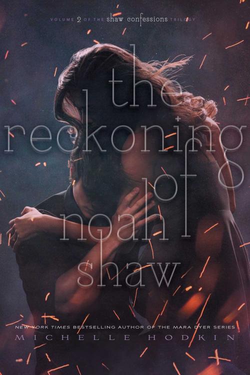 Cover of the book The Reckoning of Noah Shaw by Michelle Hodkin, Simon & Schuster Books for Young Readers