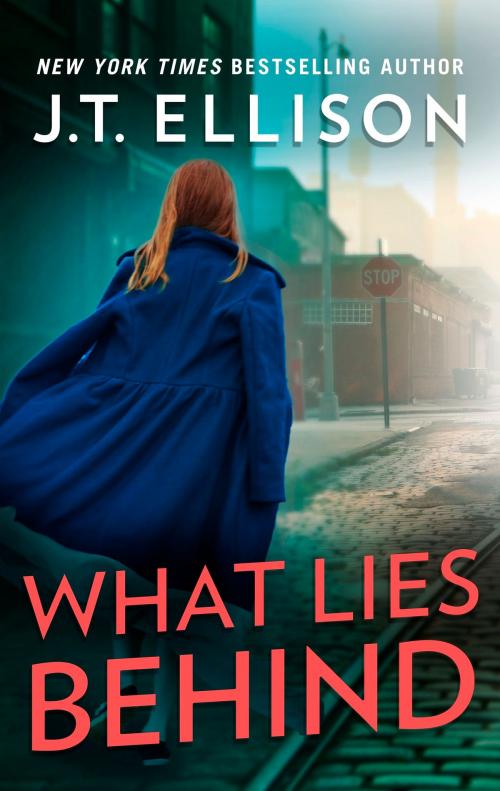 Cover of the book What Lies Behind by J.T. Ellison, MIRA Books