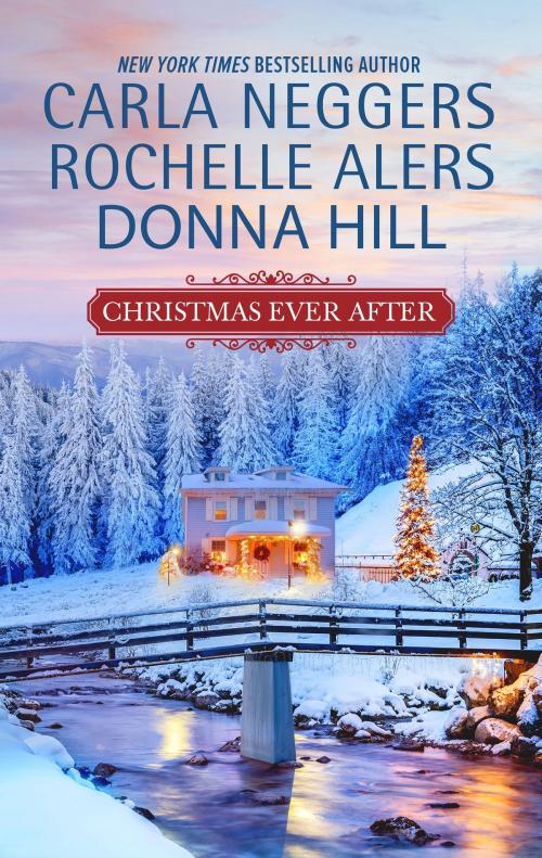 Cover of the book Christmas Ever After by Carla Neggers, Rochelle Alers, Donna Hill, Harlequin