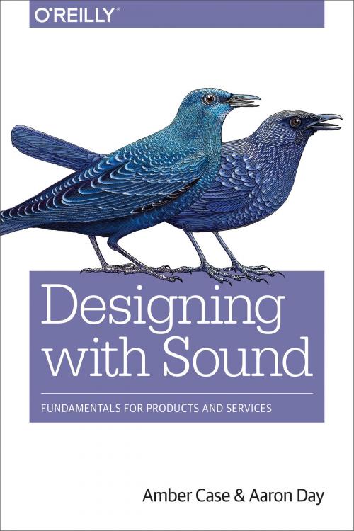 Cover of the book Designing with Sound by Amber Case, Aaron Day, O'Reilly Media