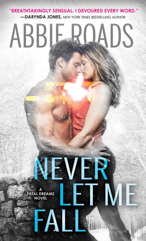 Cover of the book Never Let Me Fall by Abbie Roads, Sourcebooks
