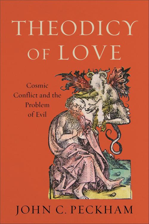 Cover of the book Theodicy of Love by John C. Peckham, Baker Publishing Group