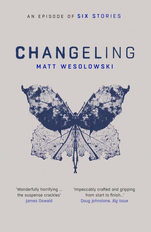 Cover of the book Changeling by Matt Wesolowski, Orenda Books