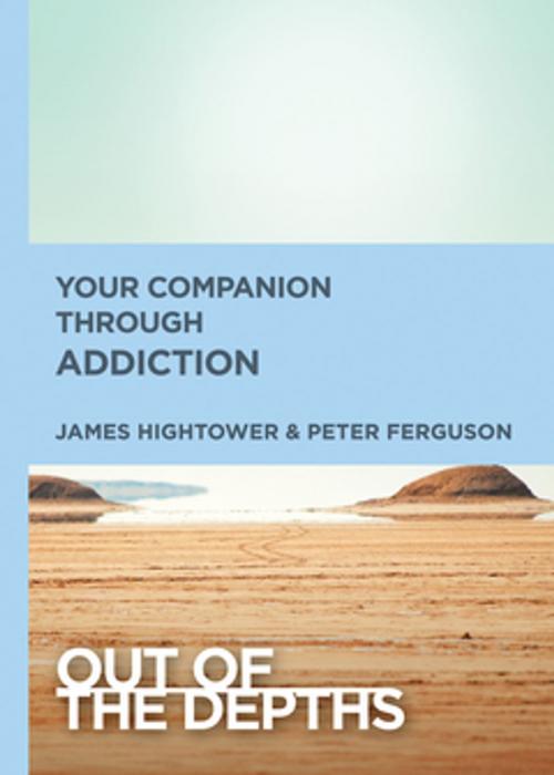 Cover of the book Out of the Depths: Your Companion Through Addiction by James E. Hightower, Peter Ferguson, Abingdon Press
