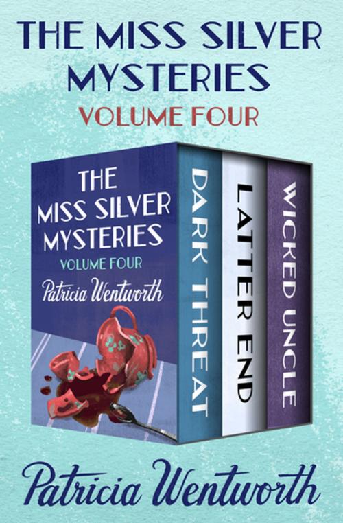 Cover of the book The Miss Silver Mysteries Volume Four by Patricia Wentworth, Open Road Media