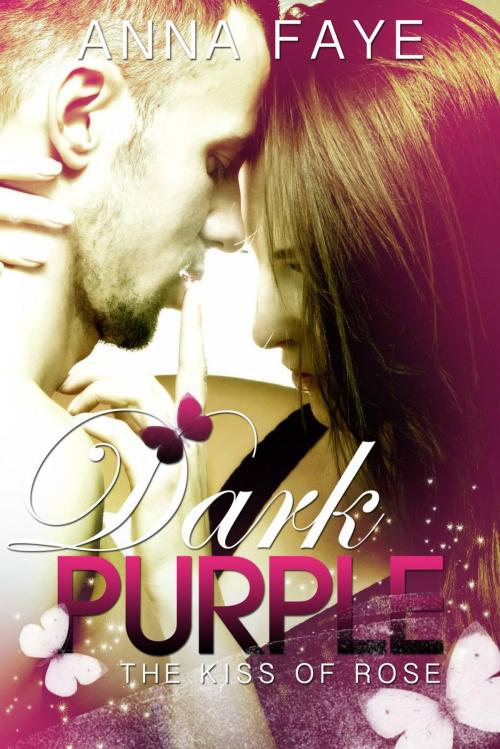 Cover of the book Dark Purple - The Kiss of Rose by Anna Faye, Anna Winter, Babelcube Inc.