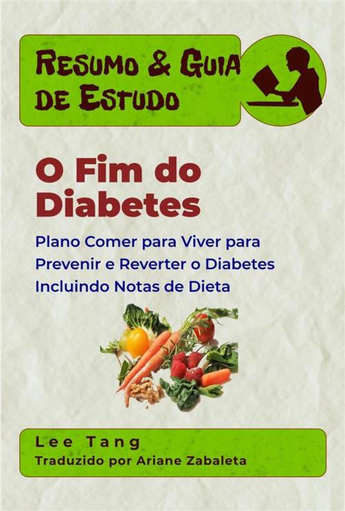 Cover of the book Resumo & Guia De Estudo - O Fim Do Diabetes by Lee Tang, LMT Press