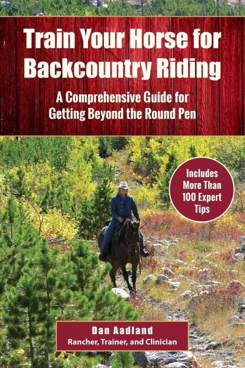 Cover of the book Train Your Horse for the Backcountry by Dan Aadland, Skyhorse