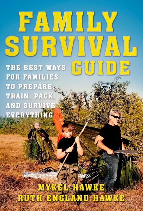 Cover of the book Family Survival Guide by Mykel Hawke, Ruth England Hawke, Skyhorse