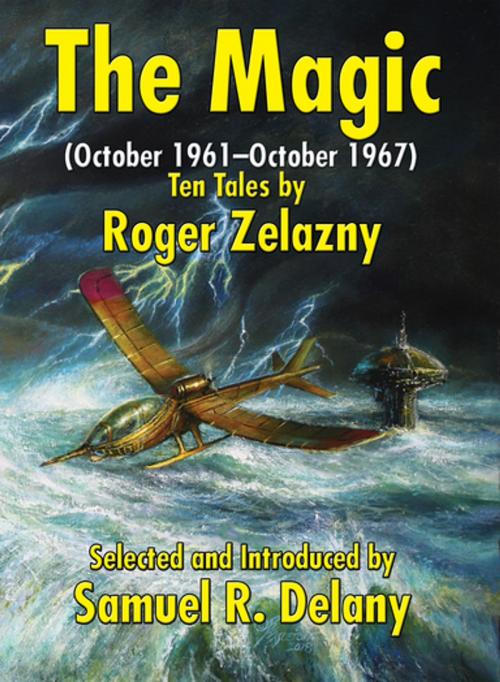 Cover of the book The Magic (October 1961–October 1967) by Roger Zelazny, Samuel R. Delany, Theodore Krulik, John Nizalowski, Bob Eggleton, Wilder Publications, Inc.