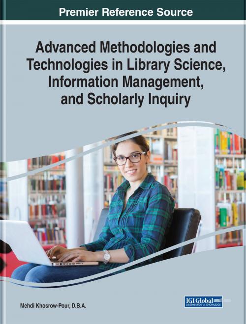 Cover of the book Advanced Methodologies and Technologies in Library Science, Information Management, and Scholarly Inquiry by , IGI Global