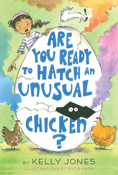 Cover of the book Are You Ready to Hatch an Unusual Chicken? by Kelly Jones, Random House Children's Books