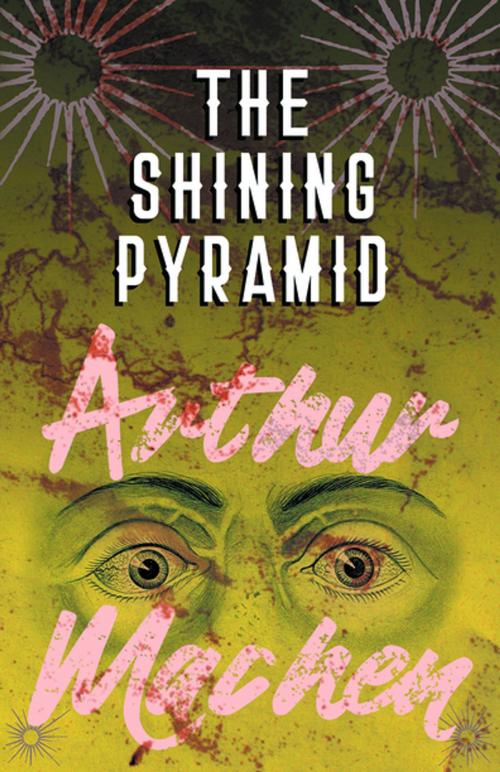 Cover of the book The Shining Pyramid by Arthur Machen, Read Books Ltd.
