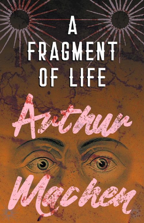 Cover of the book A Fragment of Life by Arthur Machen, Read Books Ltd.