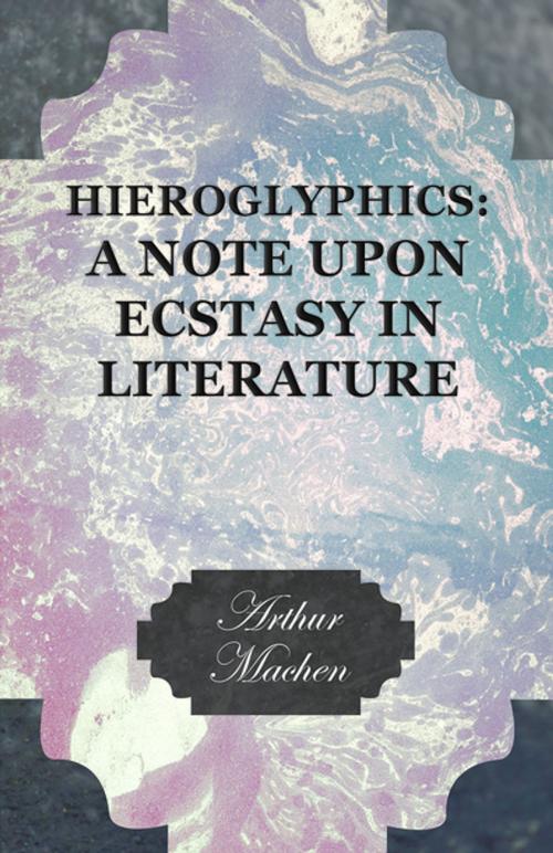 Cover of the book Hieroglyphics: A Note upon Ecstasy in Literature by Arthur Machen, Read Books Ltd.
