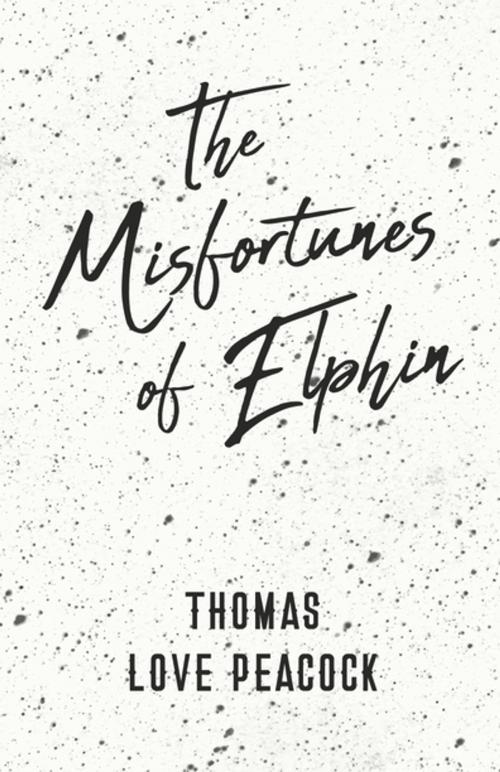 Cover of the book The Misfortunes of Elphin by Thomas Love Peacock, Read Books Ltd.