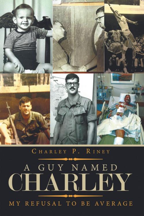 Cover of the book A Guy Named Charley by Charley P. Riney, iUniverse