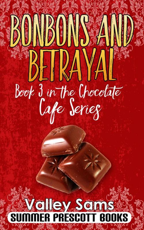 Cover of the book Bonbons and Betrayal by Valley Sams, Summer Prescott