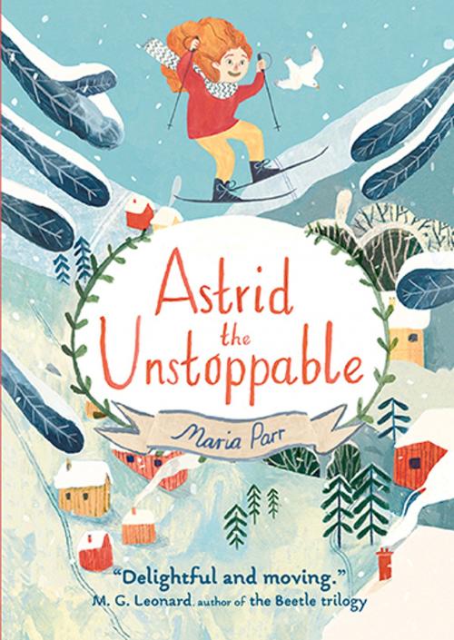 Cover of the book Astrid the Unstoppable by Maria Parr, Candlewick Press