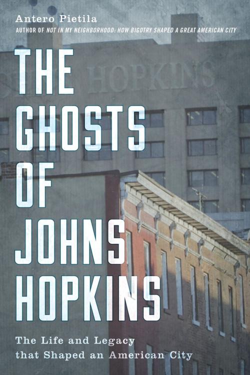 Cover of the book The Ghosts of Johns Hopkins by Antero Pietila, Rowman & Littlefield Publishers