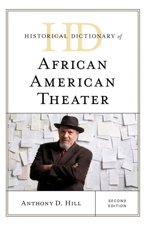 Cover of the book Historical Dictionary of African American Theater by Anthony D. Hill, Rowman & Littlefield Publishers