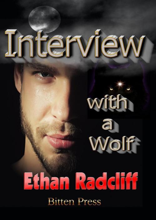Cover of the book Interview with a Wolf by Ethan Radcliff, Bitten Press LLC