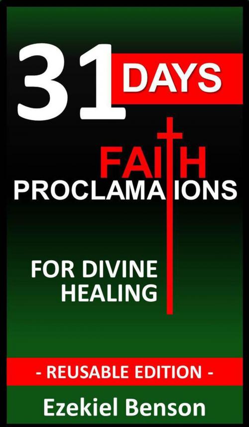 Cover of the book 31 Days Faith Proclamations For Divine Healing by Ezekiel Benson, Ezekiel Benson