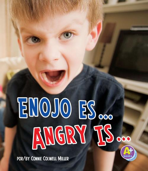 Cover of the book Enojo es.../Angry Is... by Connie Rose Miller, Capstone