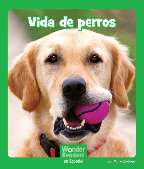 Cover of the book Vida de perros by Mary Lindeen, Capstone