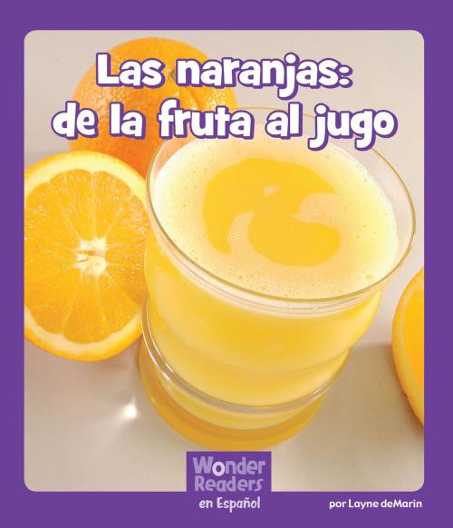 Cover of the book Las naranjas: de la fruta al jugo by Layne deMarin, Capstone