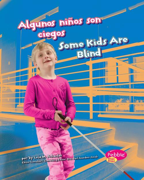 Cover of the book Algunos niños son ciegos/Some Kids Are Blind by Lola M. Schaefer, Capstone